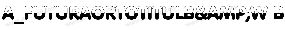 a_FuturaOrtoTitulB&W Bold字体转换